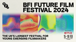 BFI Future Film Festival trailer | 15 to 18 February 2024