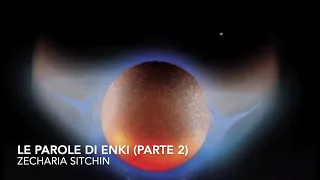 Le parole di Enki (parte 2) Zecharia Sitchin