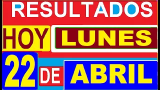 Ultimos RESULTADOS SORTEOS DE LOTERIAS Y CHANCES DE HOY LUNES 22 DE ABRIL DEL 2024 (actualizado)