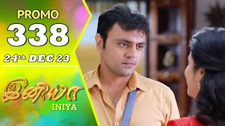 INIYA Serial | Episode 338 Promo | இனியா | Alya Manasa | Saregama TV Shows Tamil