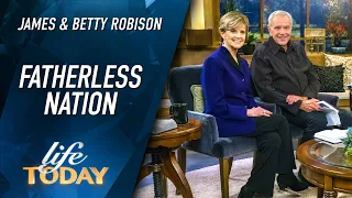 James and Betty Robison: Fatherless Nation (LIFE Today)