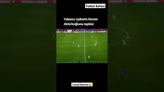 Yabancı spikerin Kerem Aktürkoğlu tepkisi