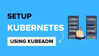 Setup Kubernetes Cluster Using Kubeadm [Multi-node]