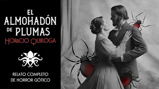 🎧 "El almohadón de plumas" 🩸🕷️ Horacio Quiroga