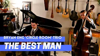 Bryan Eng 'Circle Room' Trio | The Best Man