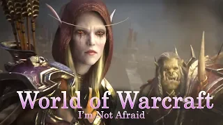 I'm Not Afraid (GMV) ~ World of Warcraft