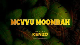 MCVVU MOOMBAH (Orginal Mix) Dj Kenzo Remix