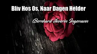 Bliv Hos Os, Naar Dagen Helder (Bernhard Severin Ingemann Poem)