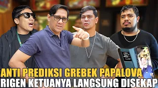 RIGEN KETUA ANTI PREDIKSI NEKAT GREBEK PAPALOVA.. LANGSUNG DISEKAP NGGA ADA AMPUN!!