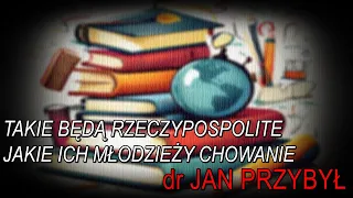 NA ŻYWO: "Takie będą Rzeczypospolite jakie ich młodzieży chowanie" - dr Jan Przybył