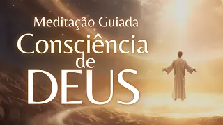 MEDITAÇÃO GUIADA - CONSCIÊNCIA DE DEUS (Profunda comunhão com o Divino)