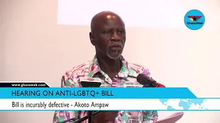 The anti LGBTQ+ bill is incurably defective - Akoto Ampaw