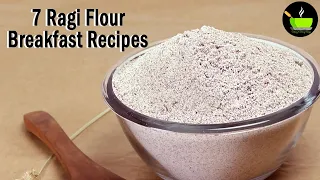 7 Easy Ragi Recipes | Nachni Recipes | Finger Millet Recipes | Healthy Recipes| Ragi Flour Recipe