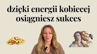 jak energia kobieca pomoże Ci zdobyć pieniądze | dobrobyt i sukces