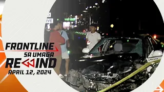 Frontline sa Umaga Rewind | April 12, 2024 #FrontlineRewind