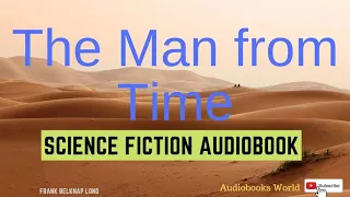 Science fiction short story audiobook - The Man from Time