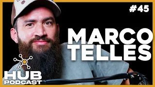 MARCO TELLES I HUB Podcast - EP 45
