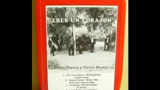 BOBBY TORREZ & TIERRA BLANCA "ERES UN CORAZON"