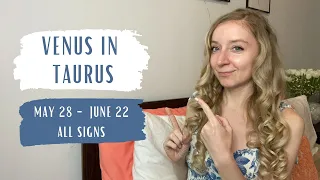 VENUS ENTERS TAURUS - All Signs - May 28th 2022