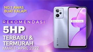 REKOMENDASI 5 HP TERBARU & TERMURAH MARET-APRIL 2022