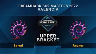 SC2 - Serral vs. Reynor - Upper Bracket - DreamHack SC2 Masters: Valencia 2022 - EU