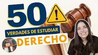 ESTUDIAR DERECHO: 50 VERDADES SOBRE ESTUDIAR DERECHO⚖️⚠️