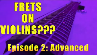 Let's Talk Frets (2 of 2) - Advanced Discussion of Frets on Violins