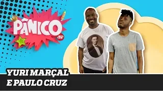 Paulo Cruz e Yuri Marçal  | Programa Pânico - 19/11/19