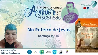 AMOR EM ASCENSÃO | NO ROTEIRO DE JESUS (Humberto de Campos/Chico Xavier) | Lilian Barbuda (BA)