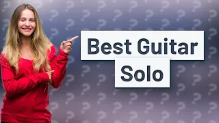 What is the best guitar solo ever?