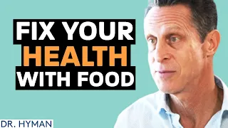 FIX YOUR DIET & Eat These Foods To Help HEAL YOUR BODY ! | Mark Hyman