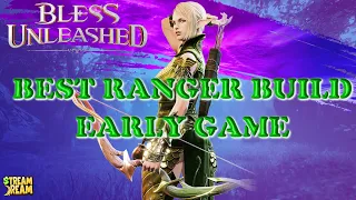 Bless Unleashed PC BEST Ranger Build Early Game