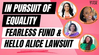 IN PURSUIT OF EQUALITY: FEARLESS FUND & HELLO ALICE LAWSUIT | SHE BOSS TALK