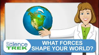 Geology: What Forces Shape Your World? | Science Trek