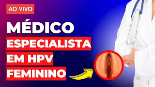 Qual o médico que cuida de HPV? /  Médico especialista em HPV feminino