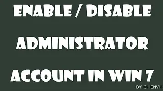 How to Enable/Disable Administrator Account in Windows 7?