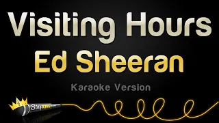 Ed Sheeran - Visiting Hours (Karaoke Version)