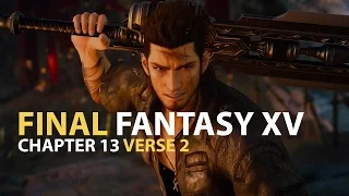 Final Fantasy XV - Chapter 13 Verse 2 Playthrough Gameplay