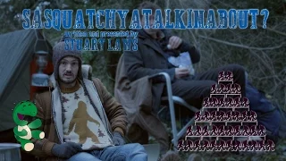 Sasquatchyatalkinabout? - a Bigfoot Investigation