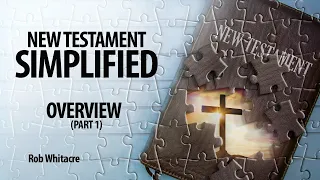 New Testament Simplified - Overview (Part 1)