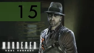 Murdered: Soul Suspect — Часть 15: Прах к праху / Петля [ФИНАЛ]