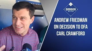 Andrew Friedman On Decision To DFA Carl Crawford