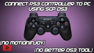 [How To] Connect PS3 Controller to PC Using SCP DS3 Drivers (No Motioninjoy or Better DS3 Tool)