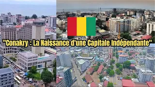 Conakry Révélée La Ville Qui A Changé le Destin de la Guinée
