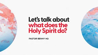 [Let's Talk About] What Does The Holy Spirit Do?