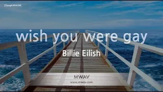 Billie Eilish-wish you were gay (Karaoke Version)