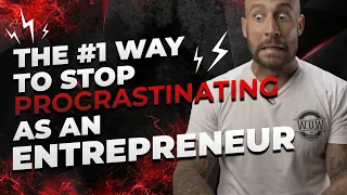 The #1 Way To Stop Procrastinating As An Entrepreneur