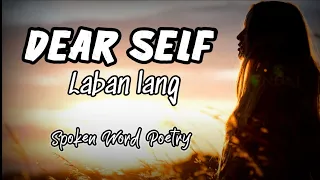 DEAR SELF "LABAN LANG" | Spoken Word Poetry | Juan trend PH