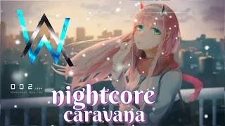 Nightcore ~Caravana - 2021 Remastered versión [ Alan Walker ]