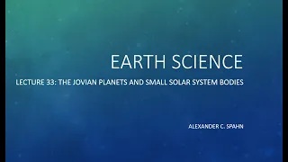 Earth Science: Lecture 33 - The Jovian Planets and Small Solar System Bodies